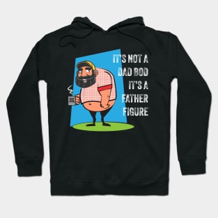 It's Not a Dad Bod, It's a Father Figure Hoodie